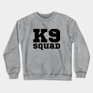 K9 Squad Crewneck Sweatshirt